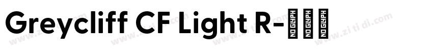 Greycliff CF Light R字体转换 Greycliff CF Light R字体转换